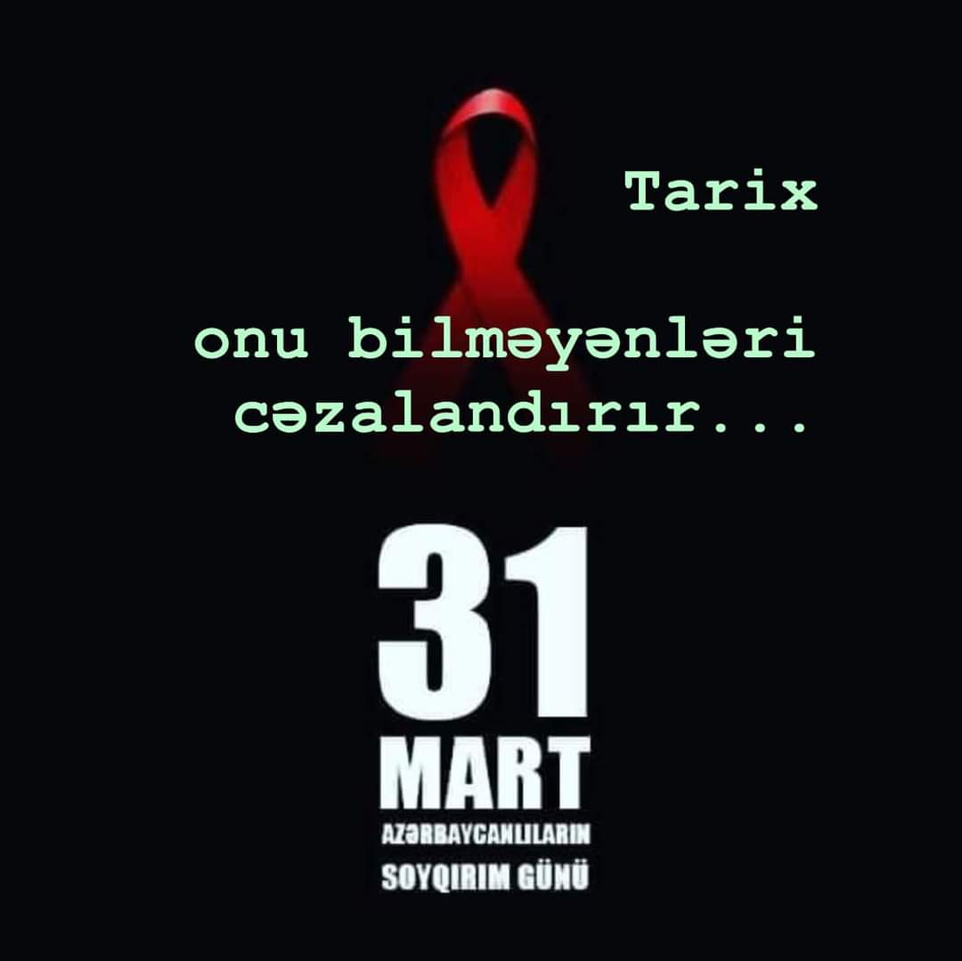31 Mart Azərbaycan xalıqının soyqırım günüdür!