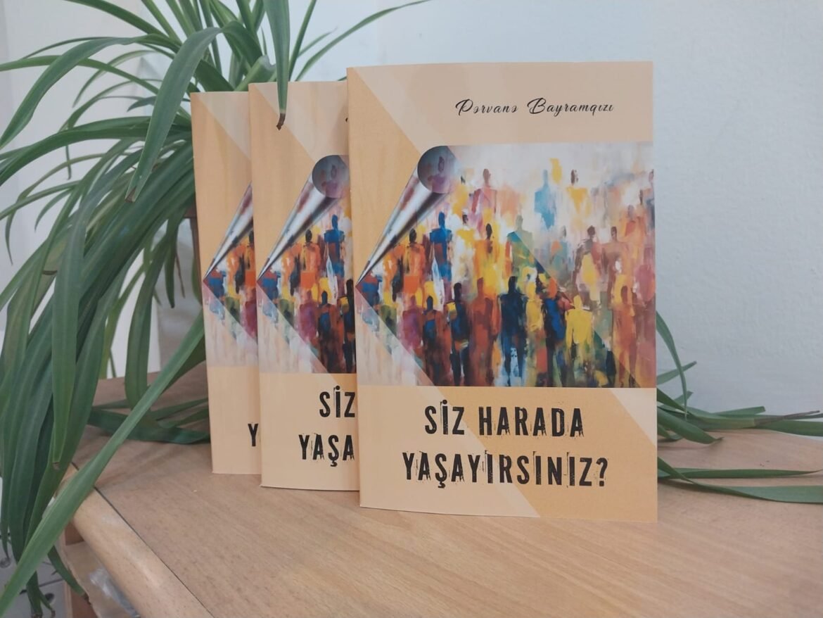 Pərvanə Bayramqızının “Siz harada yaşayırsınız?” adlı kitabı işıq üzü gördü.